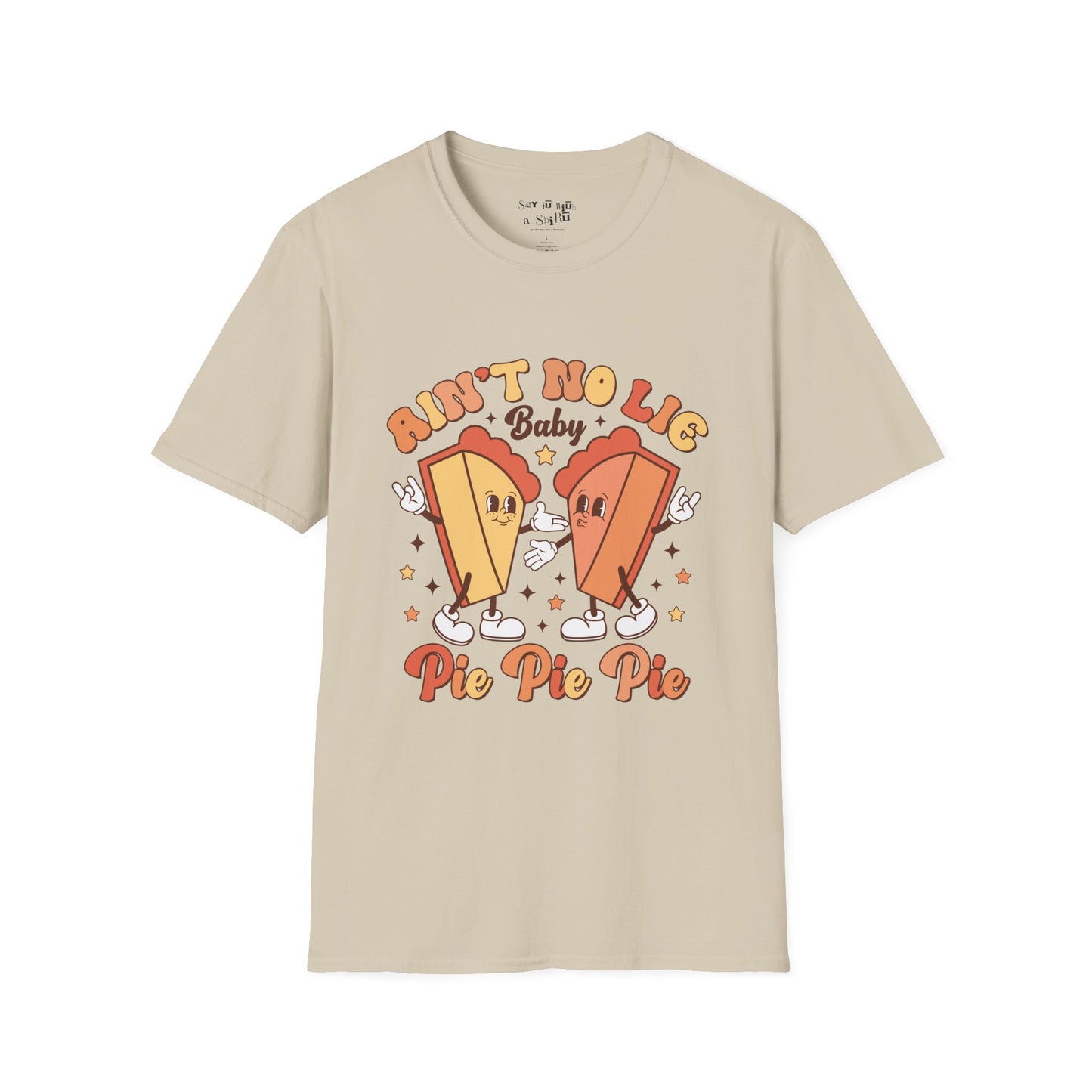 Ain’t No Lie Baby… Pie Pie Pie Thanksgiving T-Shirt
