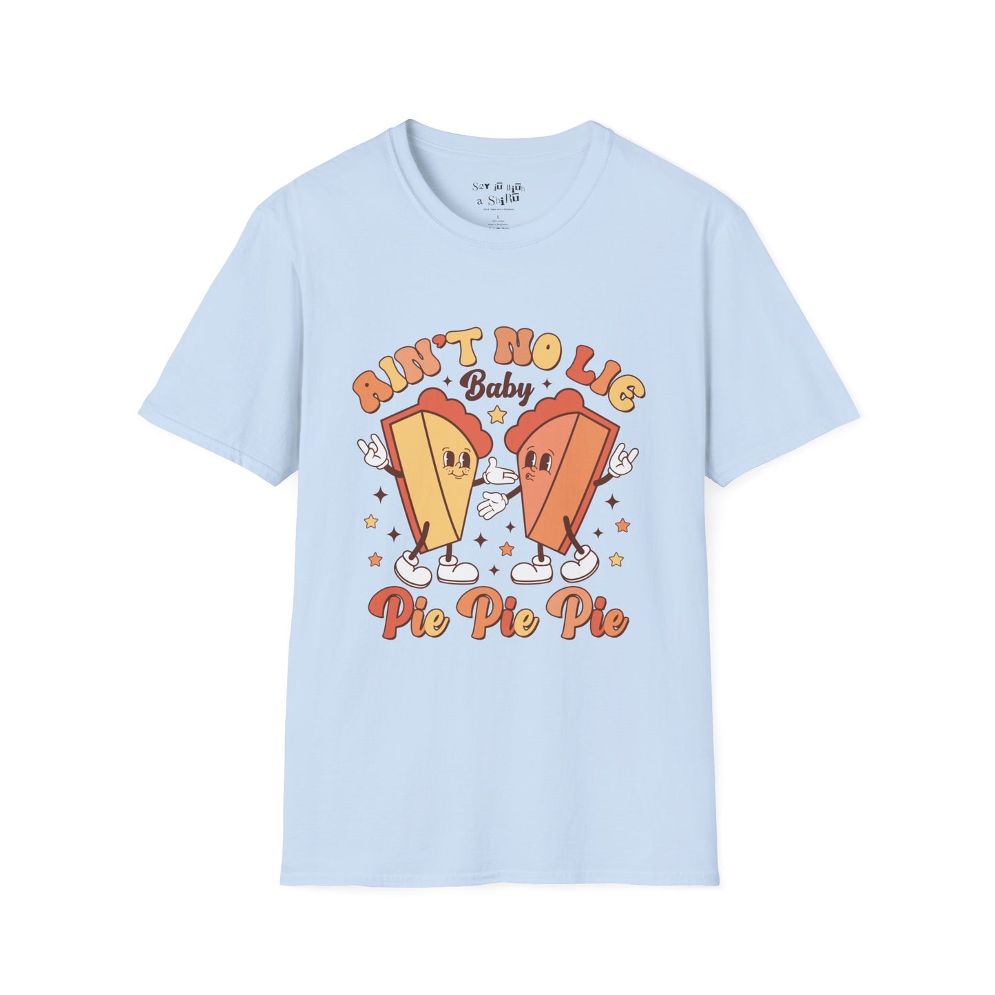 Ain’t No Lie Baby… Pie Pie Pie Thanksgiving T-Shirt