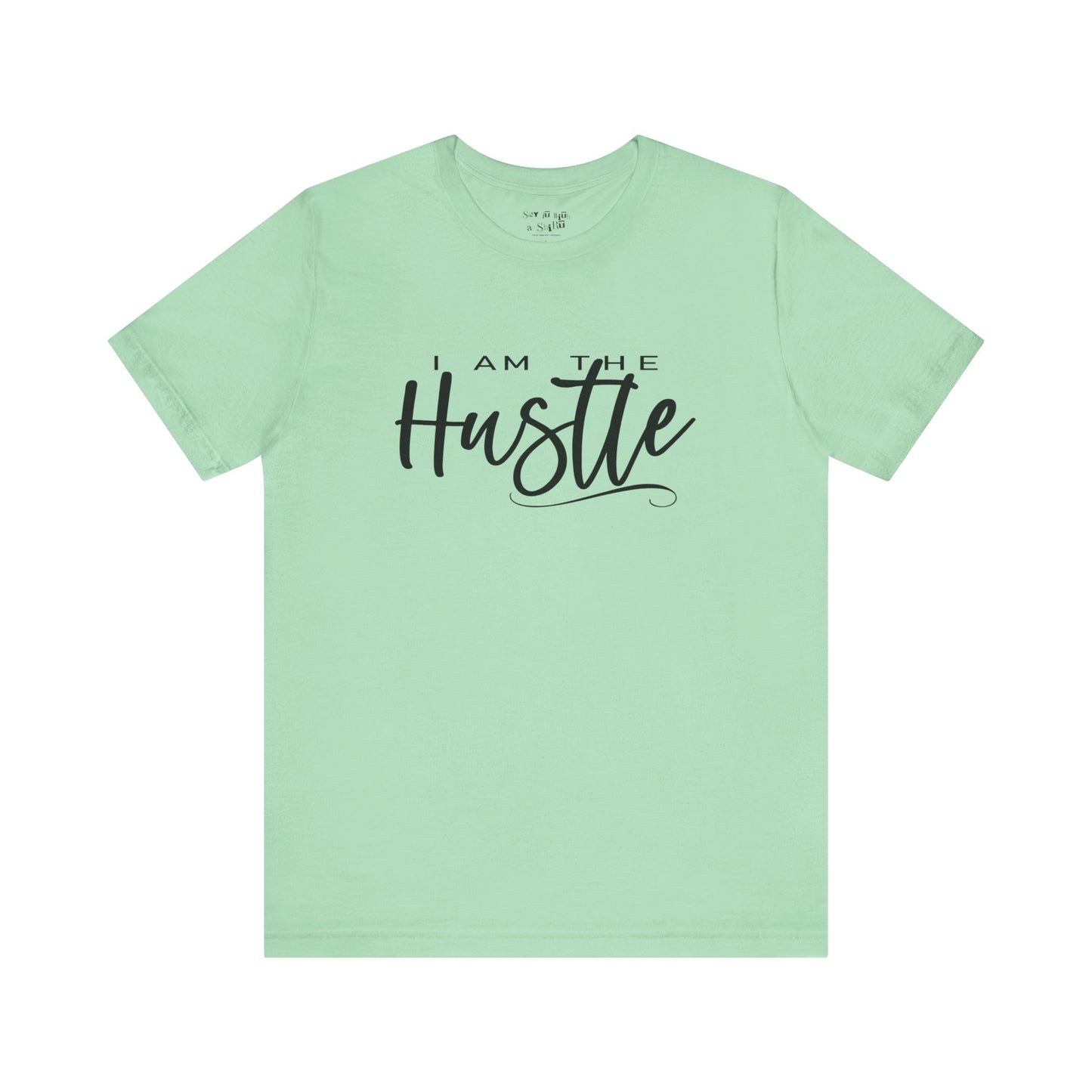 I Am the Hustle Tee Shirt