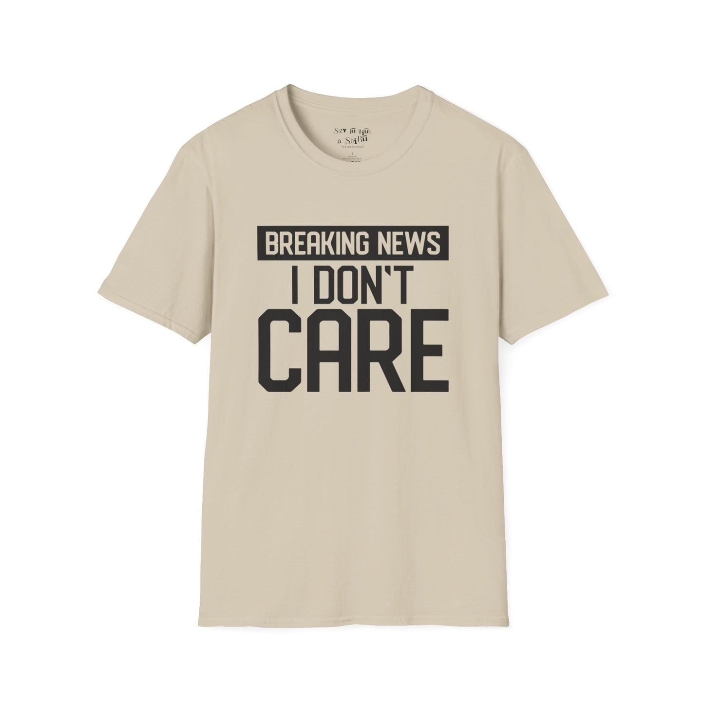 Breaking News I Don't Care Tee Shirt