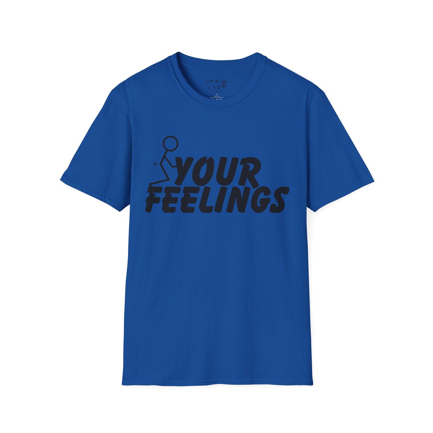 F Your Feelings Tee Shirt