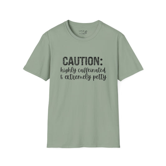Caution: Highly Caffeinated & Extremely Petty Tee Shirt