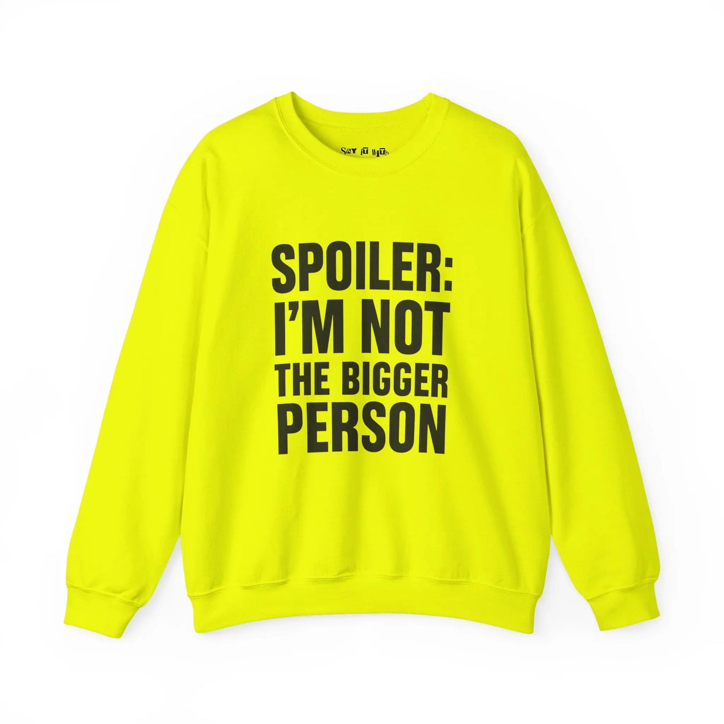 Spoiler I’m Not The Bigger Person Sweatshirt Printify