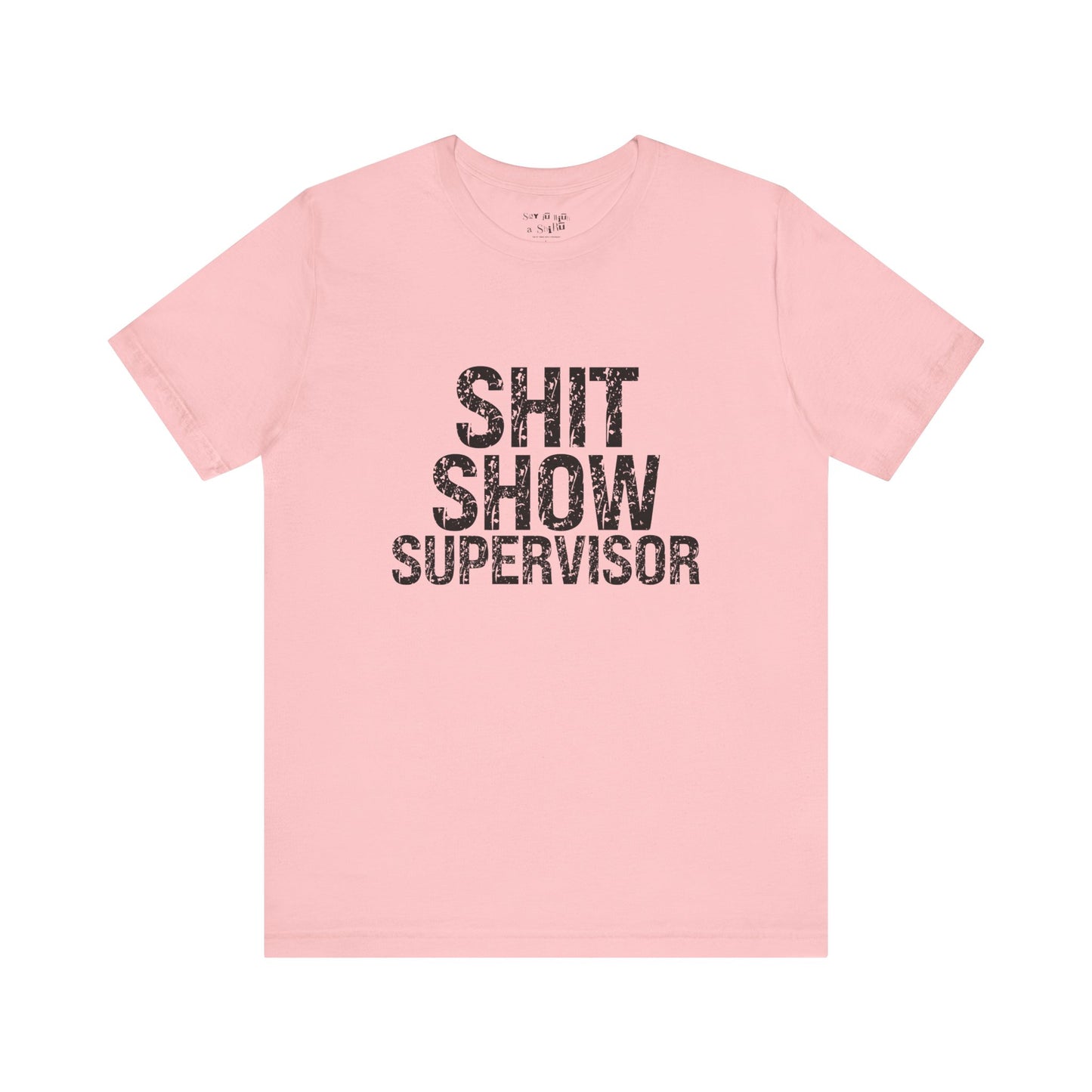Shit Show Supervisor Tee Shirt