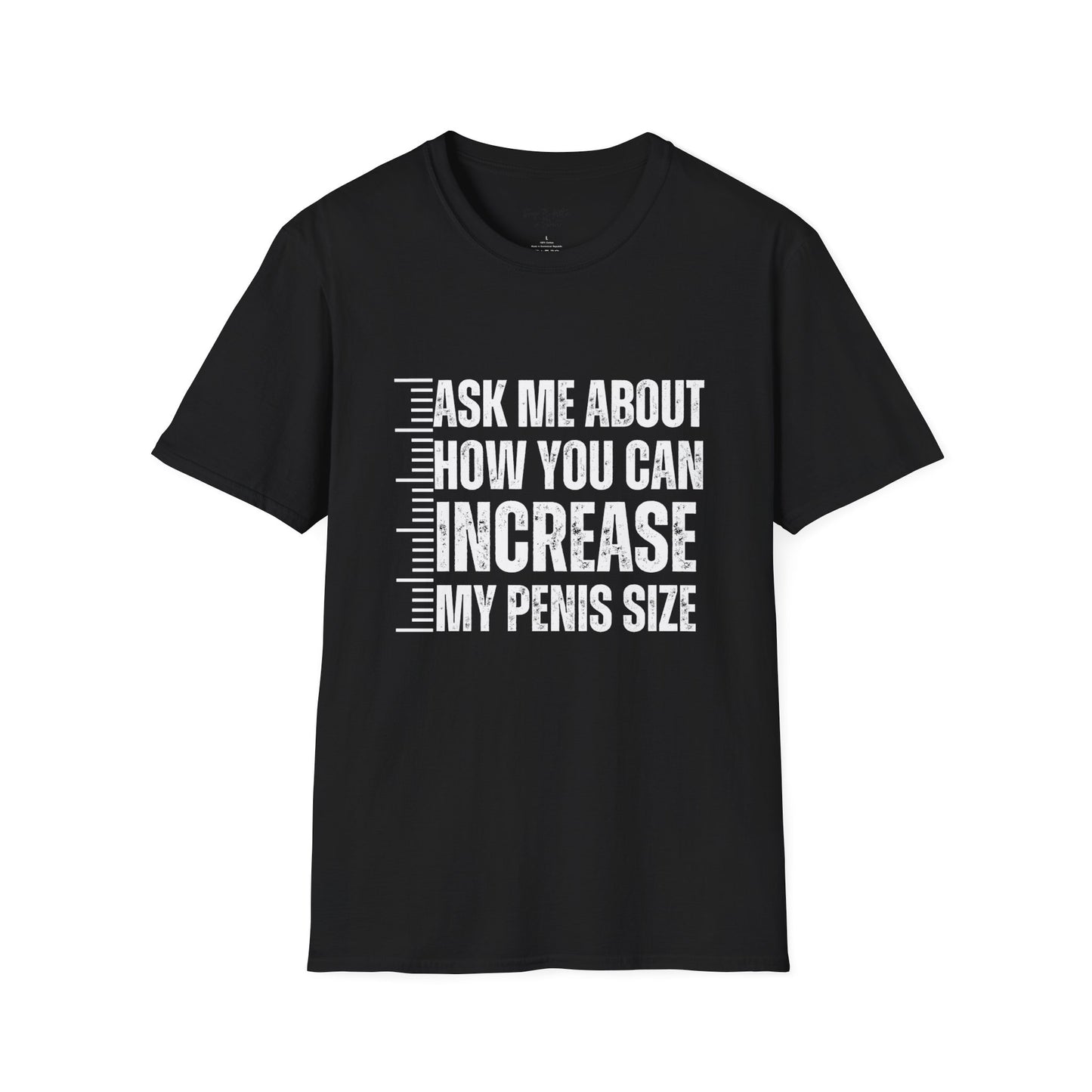 Ask Me About How You Can Increase My Penis Size Tee Shirt