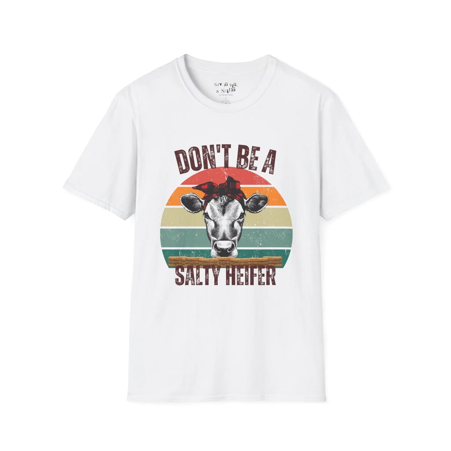 Don’t Be a Salty Heifer Tee Shirt Printify