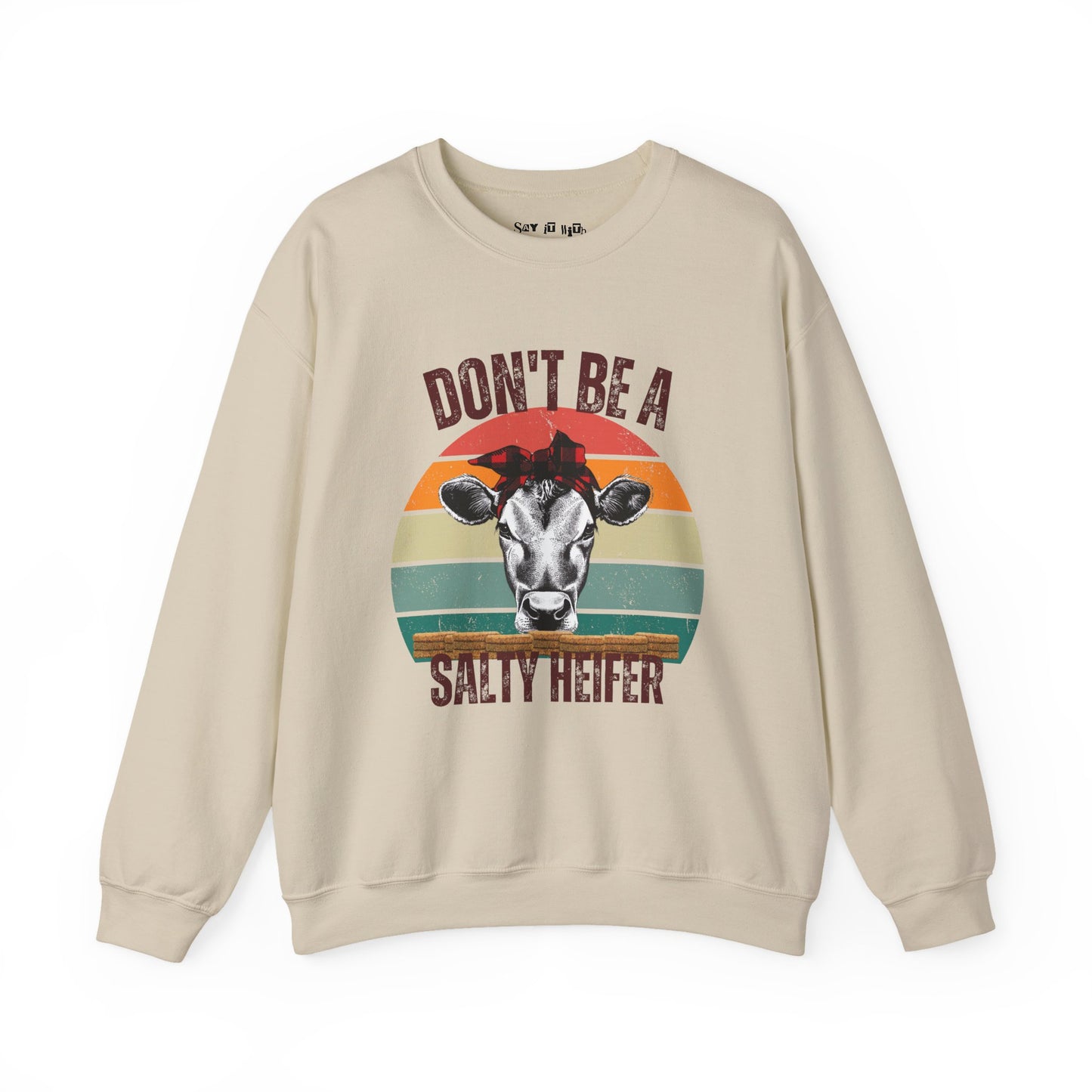 Don’t Be a Salty Heifer Sweatshirt