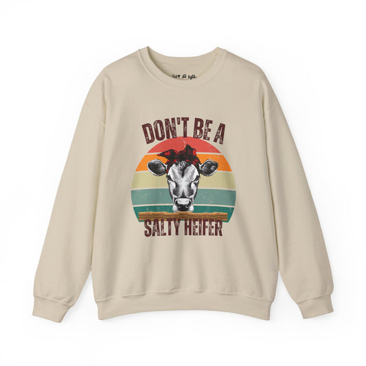 Don’t Be a Salty Heifer Sweatshirt