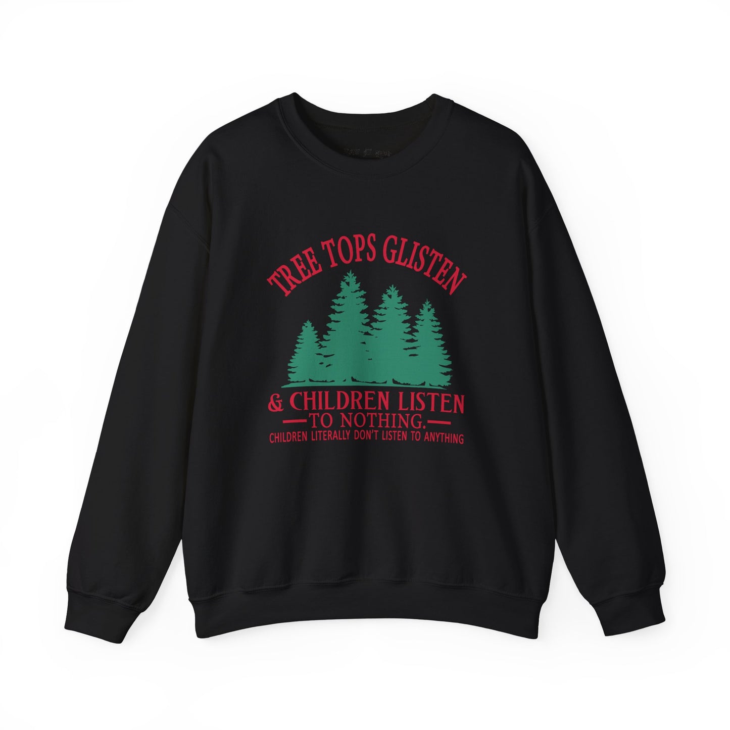 Tree Tops Glisten & Children Listen to Nothing Sweatshirt