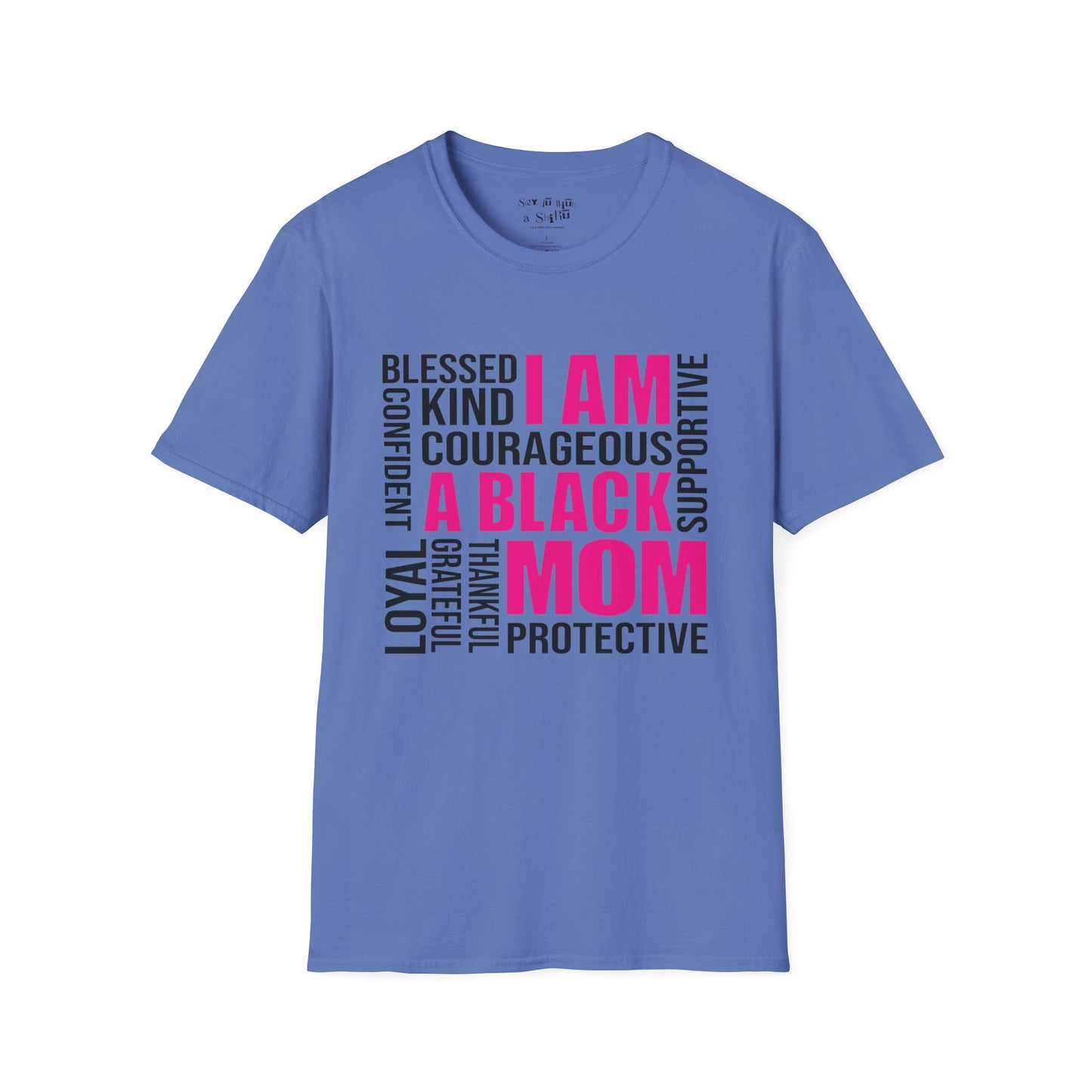 I Am a Black Mom Empowerment Tee Shirt