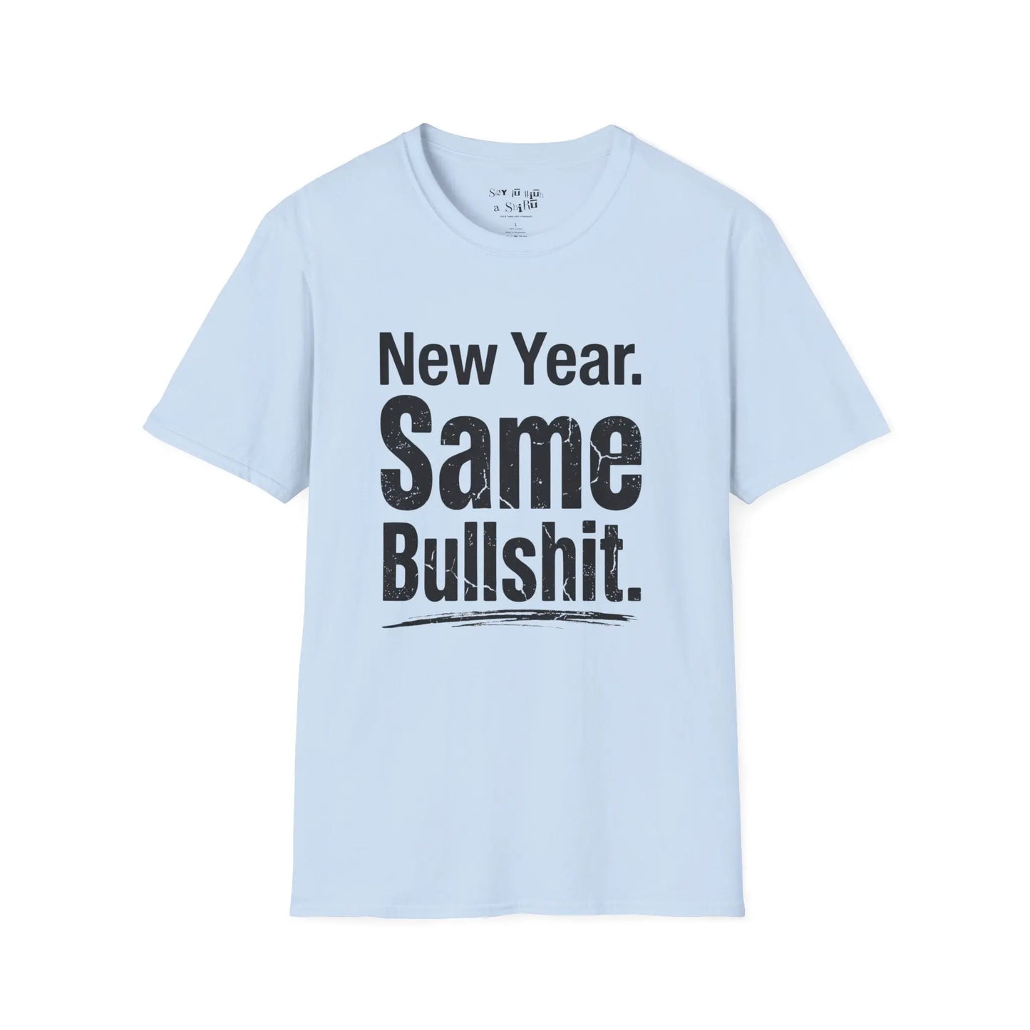 New Year Same Bullshit Tee Shirt Printify