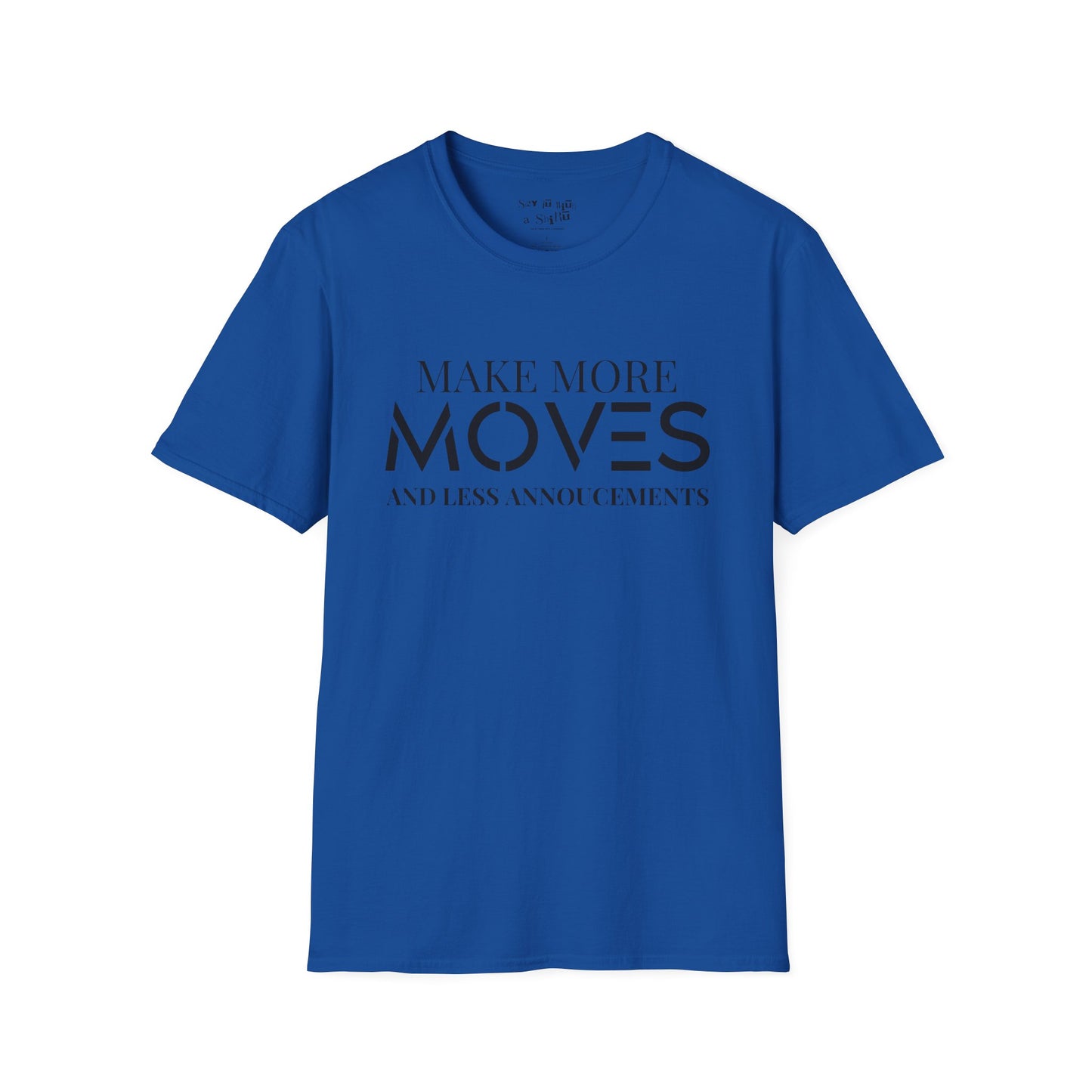 Make More Moves and Less Announcements Tee Shirt