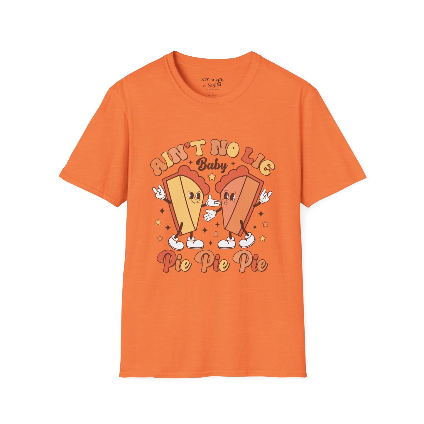 Ain’t No Lie Baby… Pie Pie Pie Thanksgiving T-Shirt