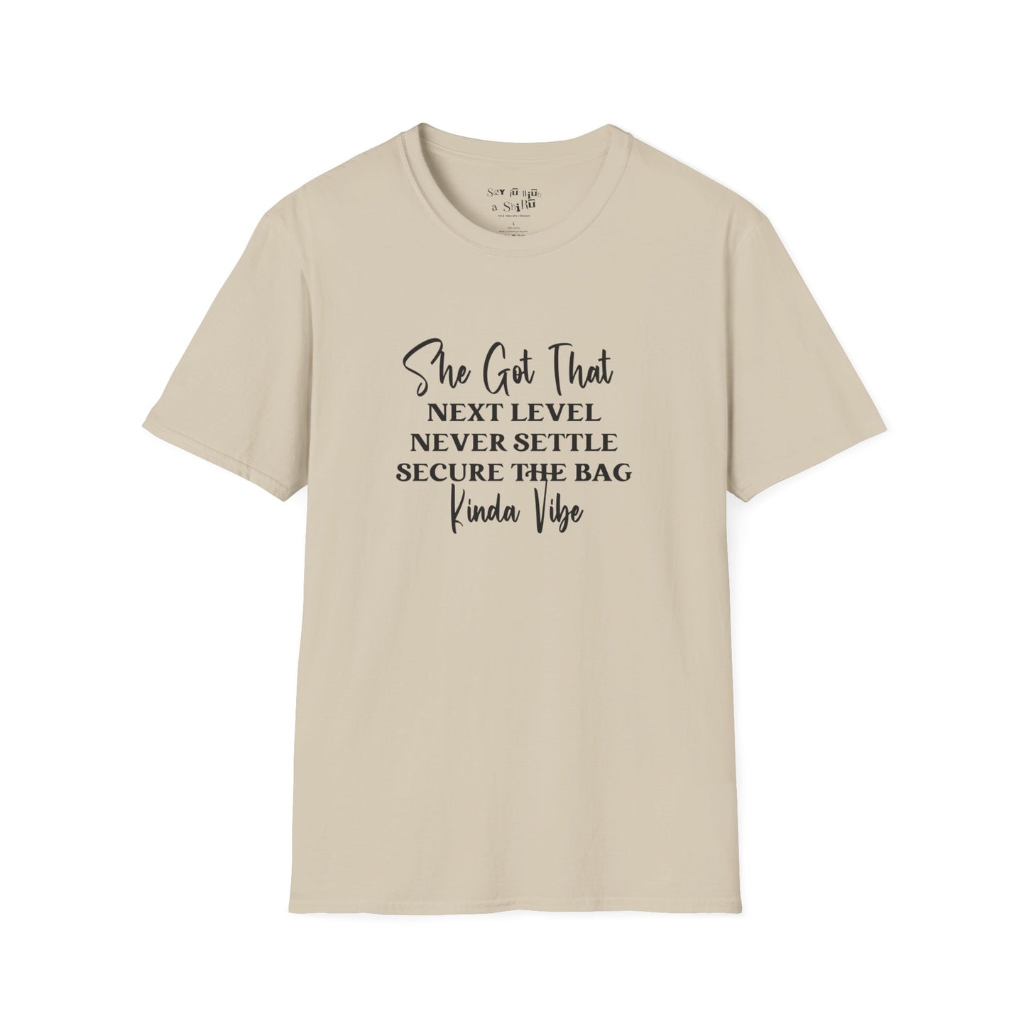 She Got That Next Level Never Settle Secure The Bag Kinda Vibe Tee Shirt