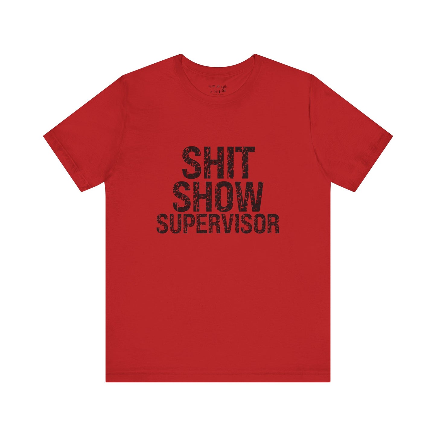 Shit Show Supervisor Tee Shirt