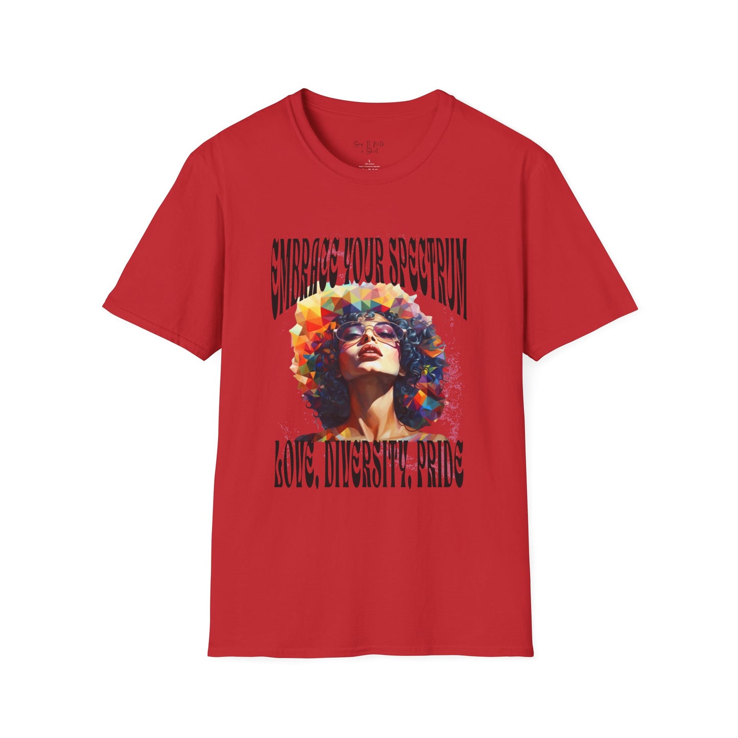 Embrace Your Spectrum: Love, Diversity, Pride Tee Shirt