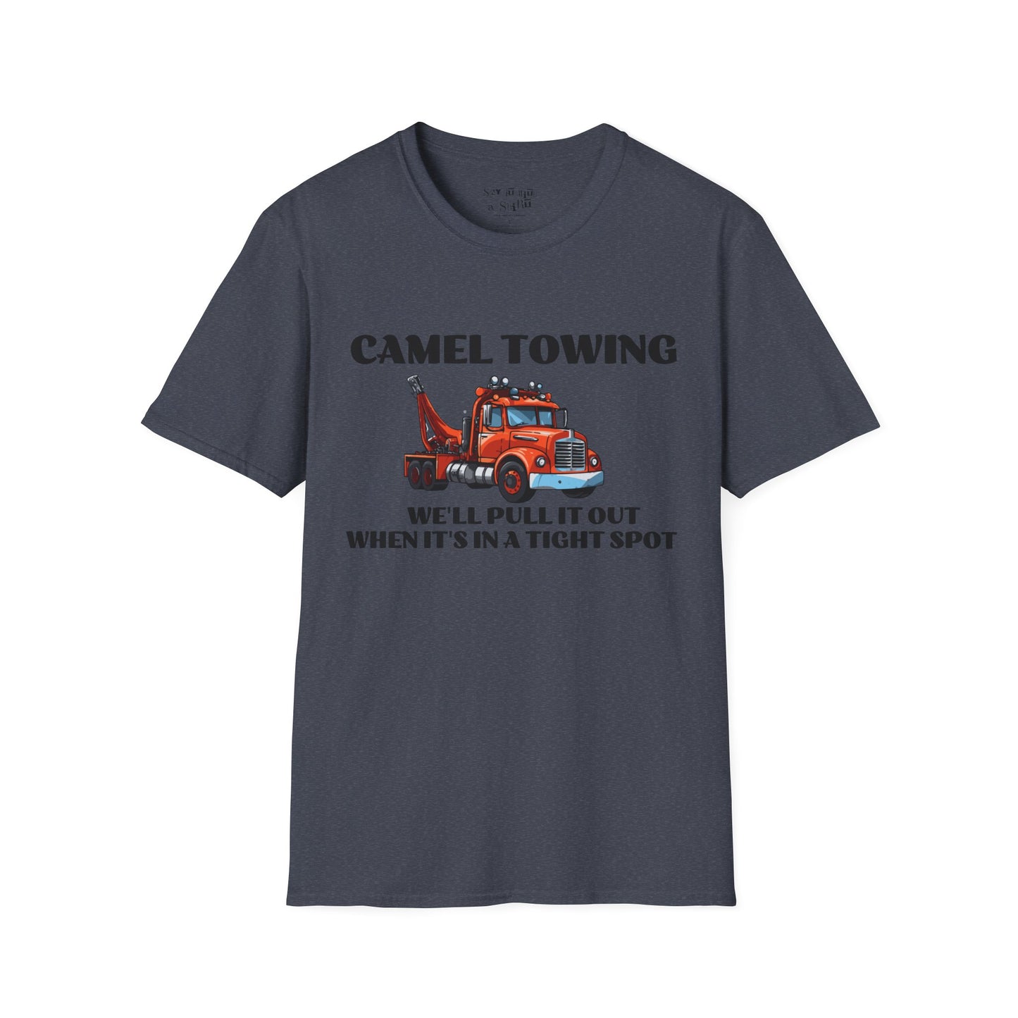 Camel Towing, We'll Pull It Out When It's in a Tight Spot Tee Shirt