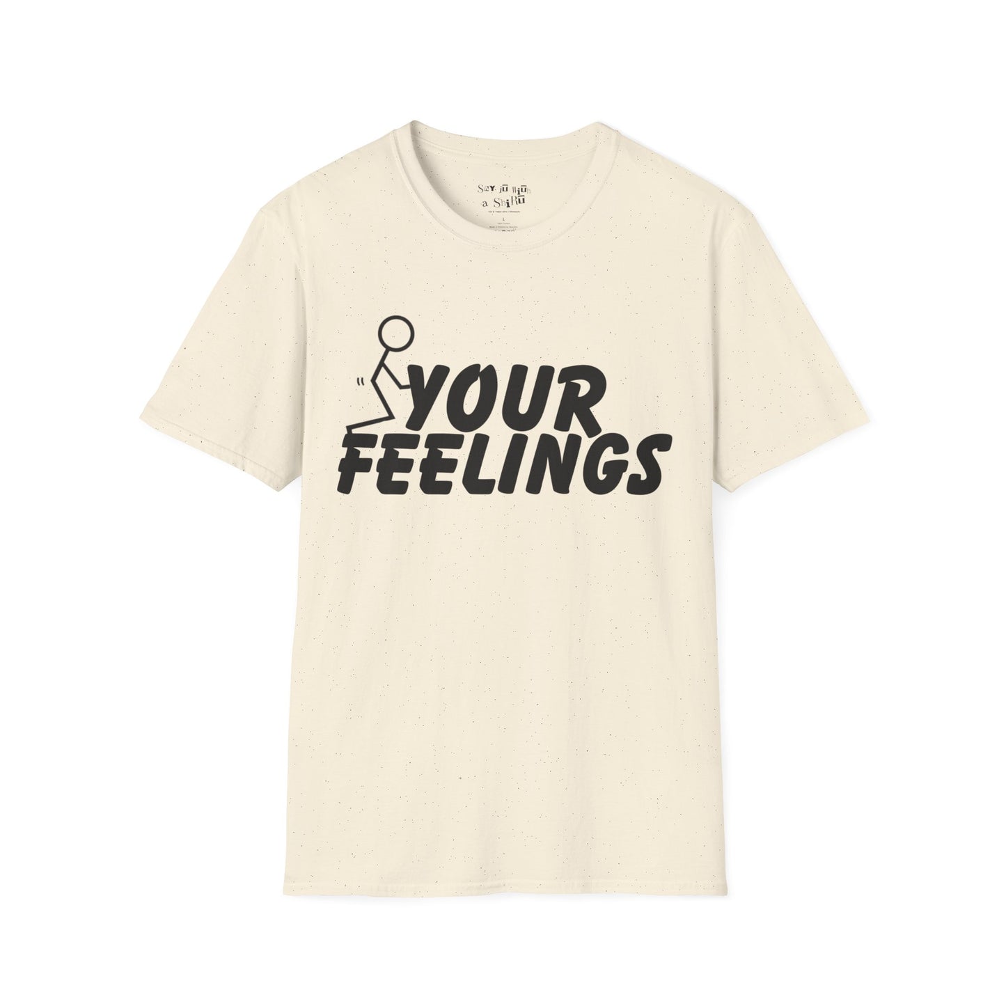 F Your Feelings Tee Shirt