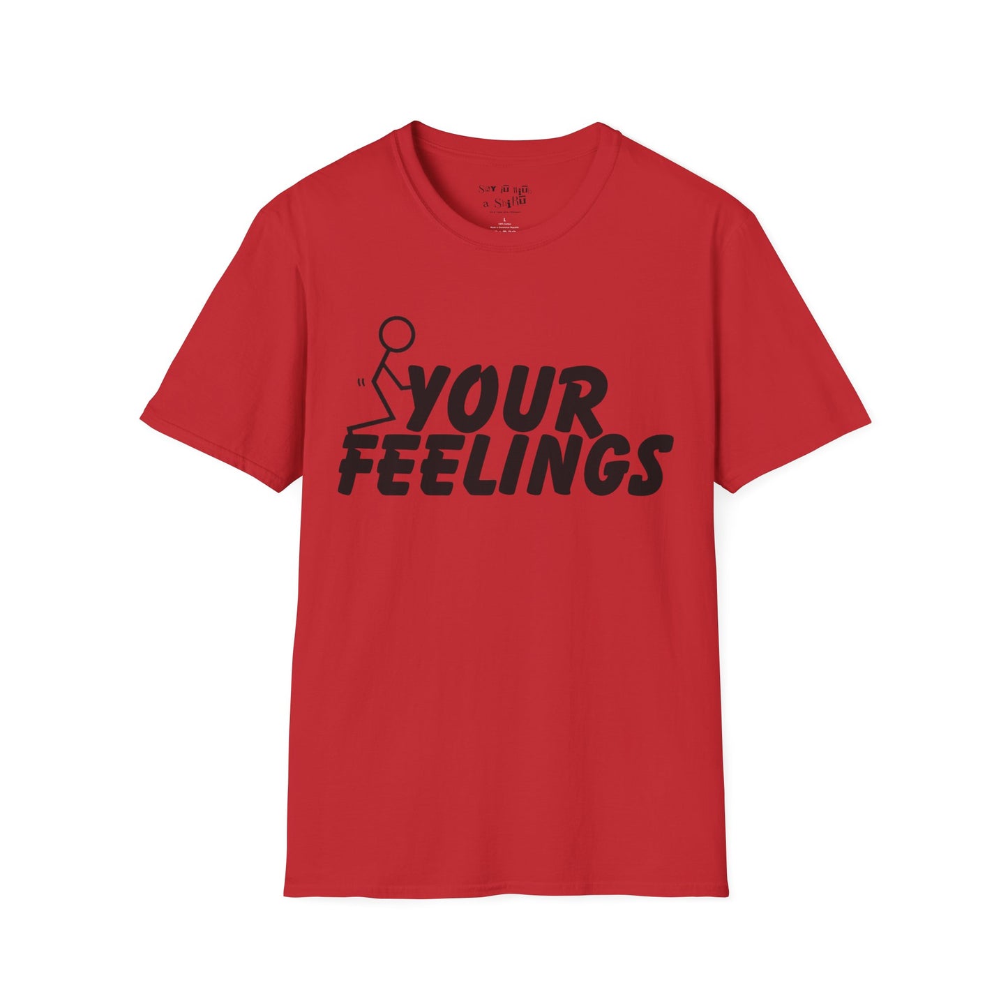 F Your Feelings Tee Shirt