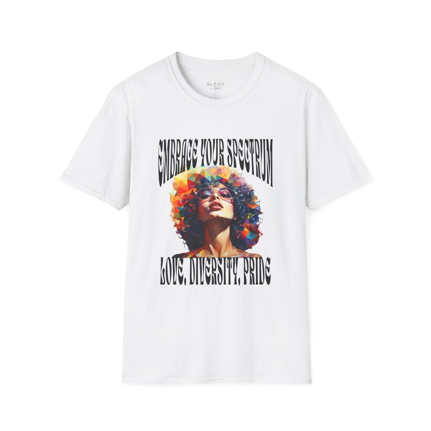 Embrace Your Spectrum: Love, Diversity, Pride Tee Shirt