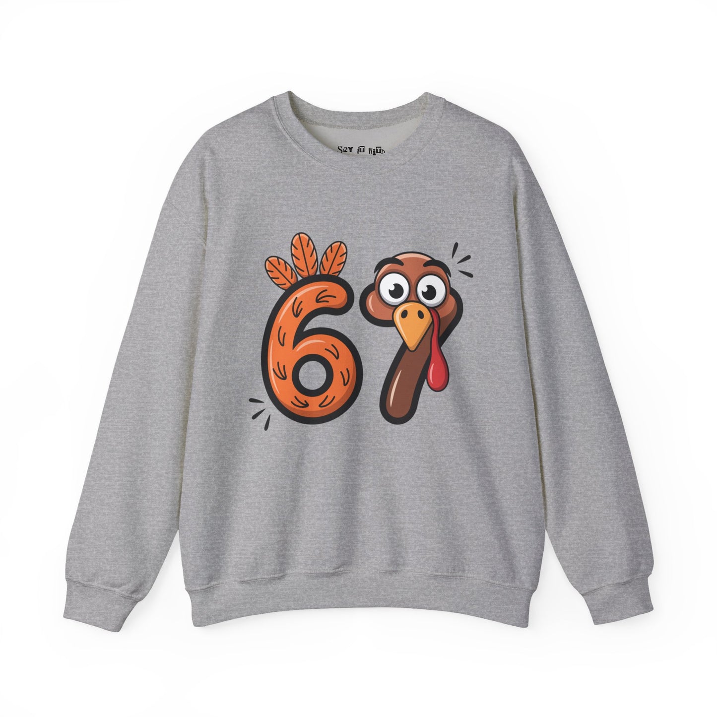 67 Turkey Thanksgiving Sweatshirt