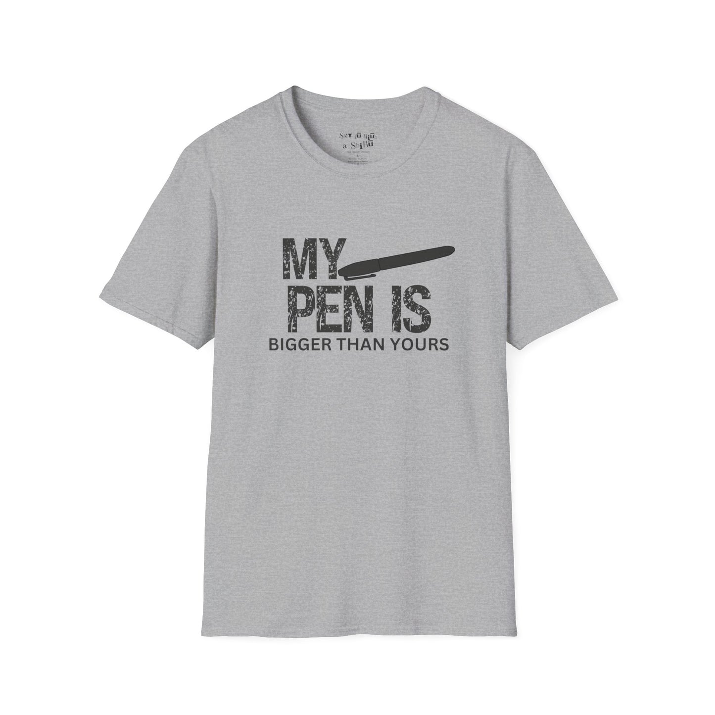 My Pen Is Bigger Than Yours Tee Shirt