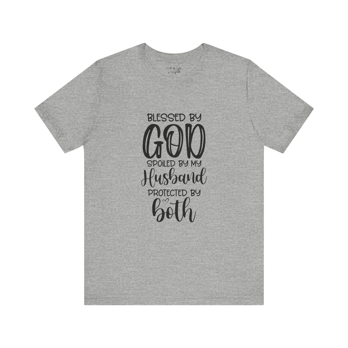 Blessed by God Spoiled by My Husband Protected by Both Tee Shirt
