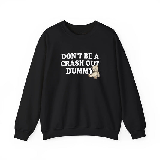 Don’t Be a Crash Out Dummy Sweatshirt Printify