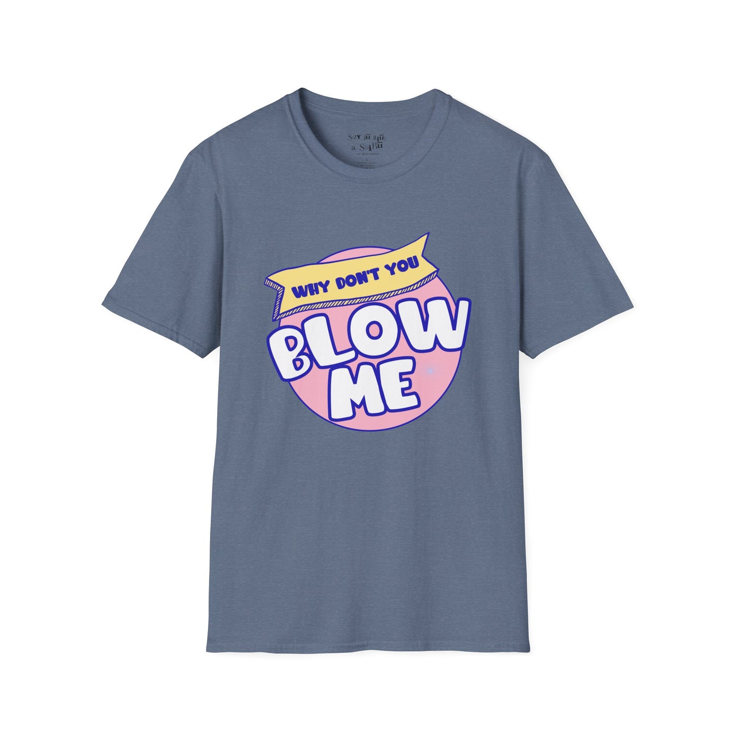 Funny Retro “Why Don’t You Blow Me Tee Shirt