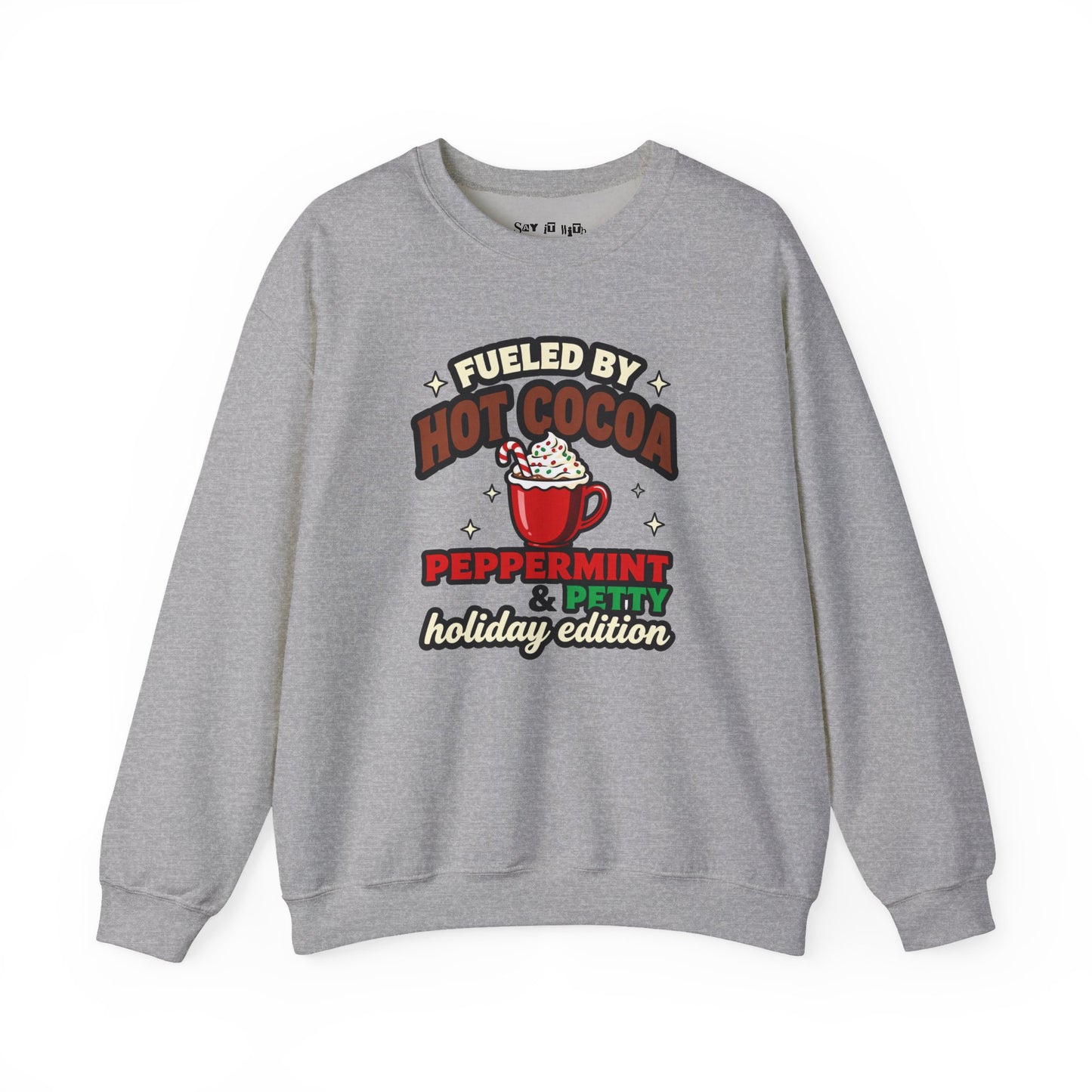 Fueled by Hot Cocoa, Peppermint & Petty – Holiday Edition Sweatshirt