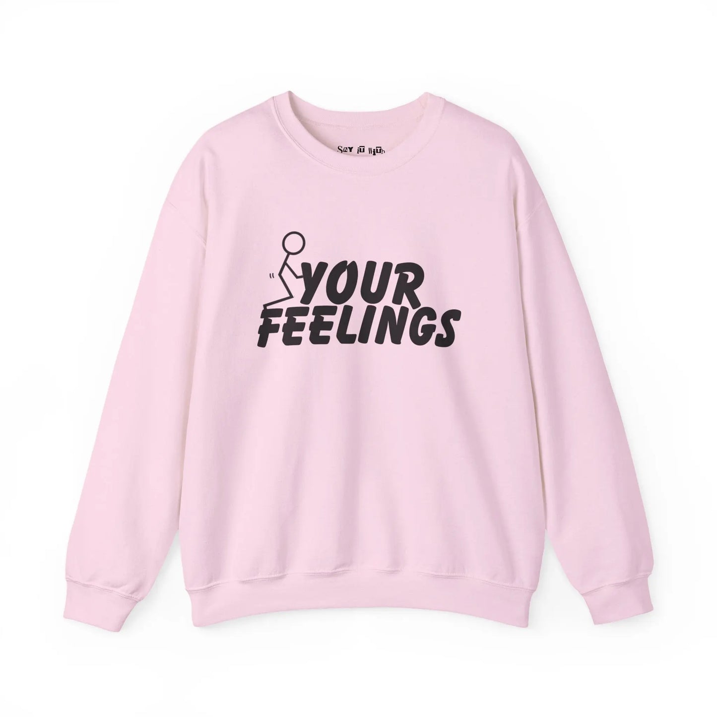 F Your Feelings Sweatshirt Printify