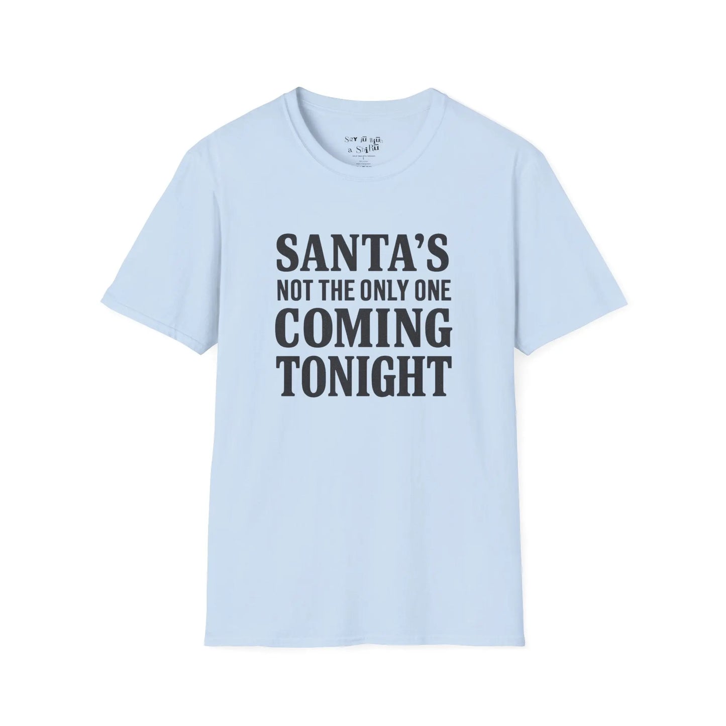 Santa’s Not the Only One Coming Tonight Shirt Printify