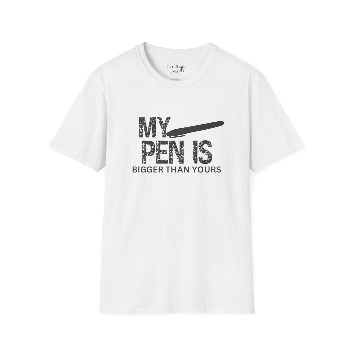 My Pen Is Bigger Than Yours Tee Shirt