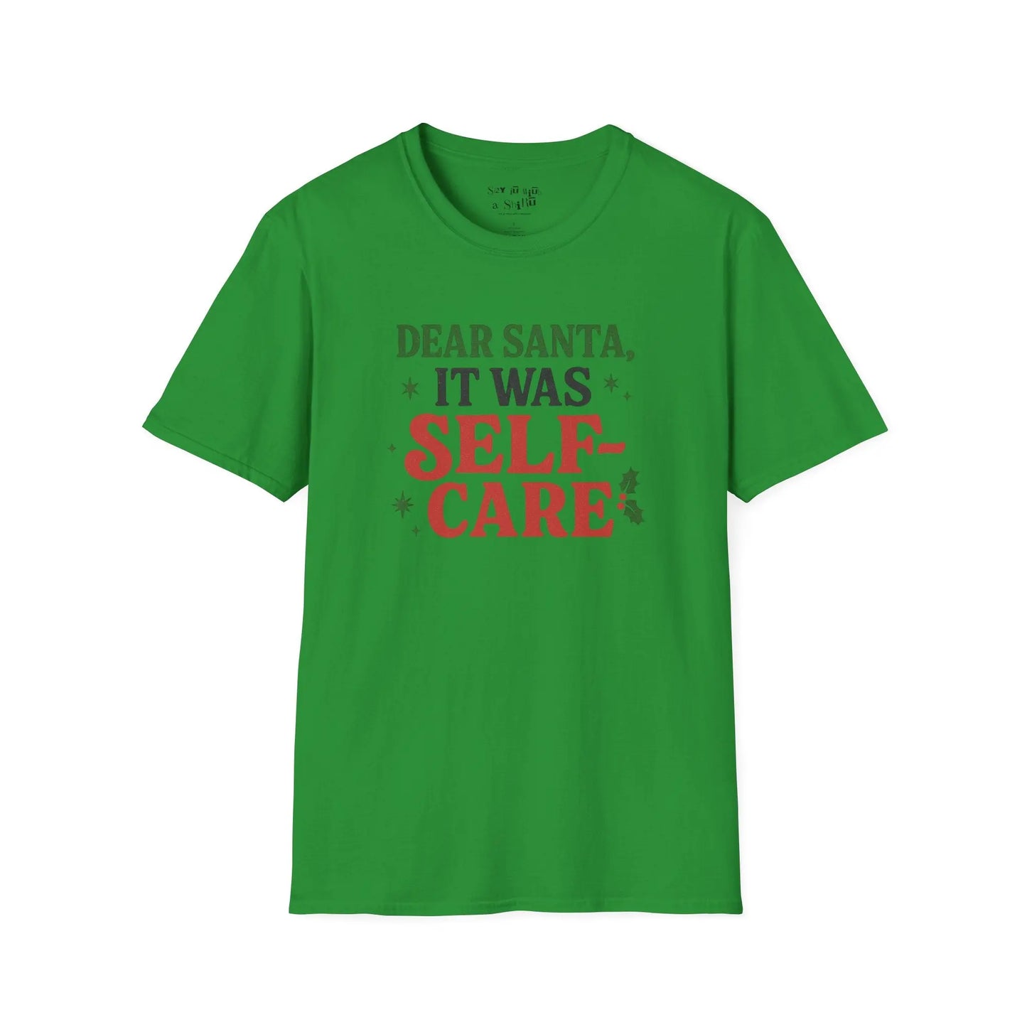 Dear Santa It Was Self-Care Tee Shirt Printify
