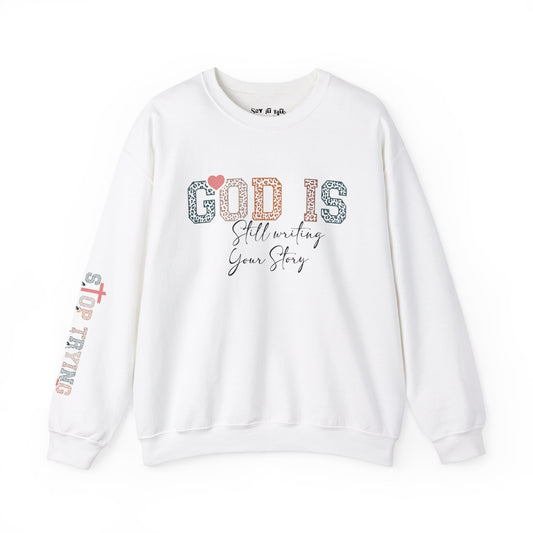 God Is Still Writing Your Story, Stop Trying To steal The Pen Sweatshirt
