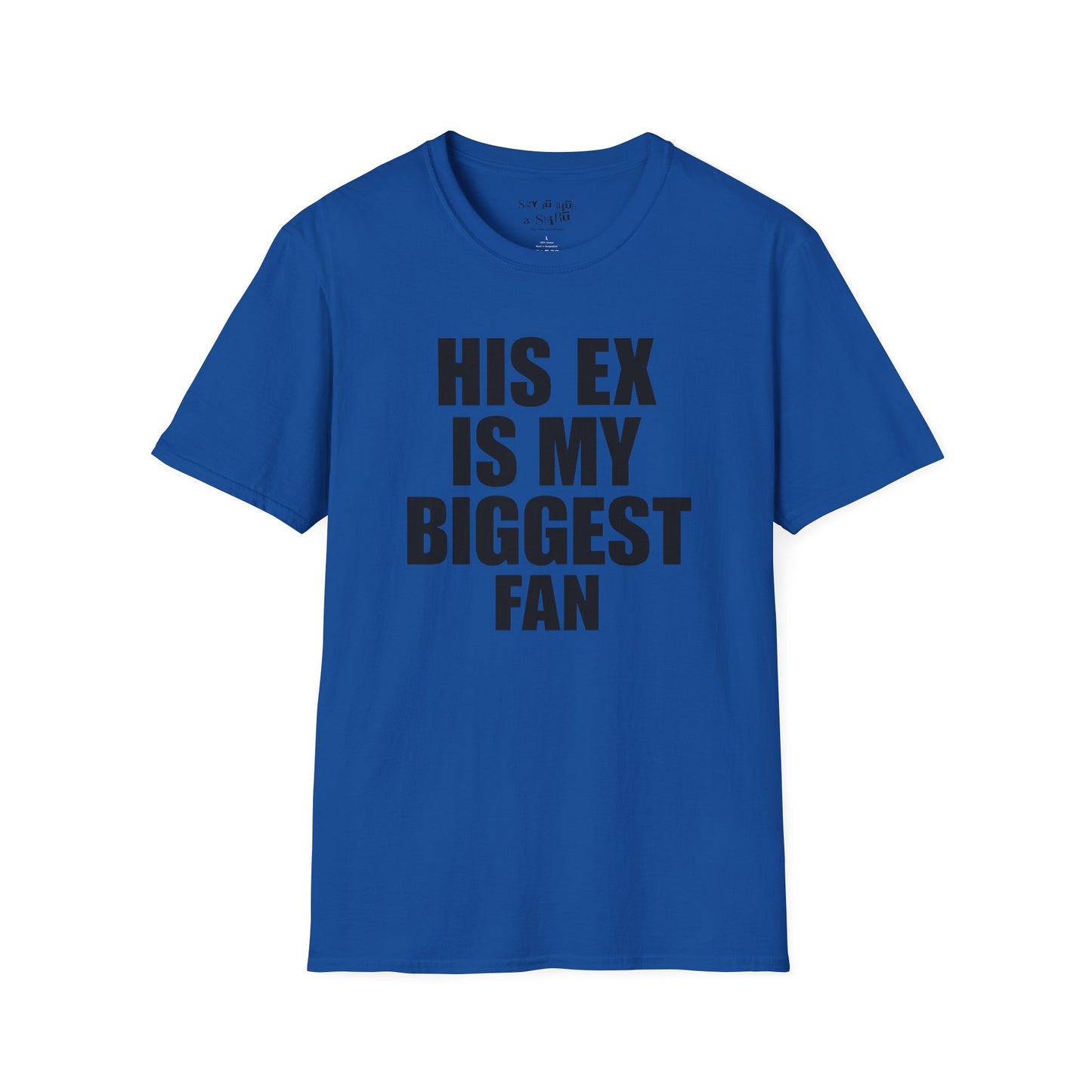 His Ex Is My Biggest Fan Tee Shirt
