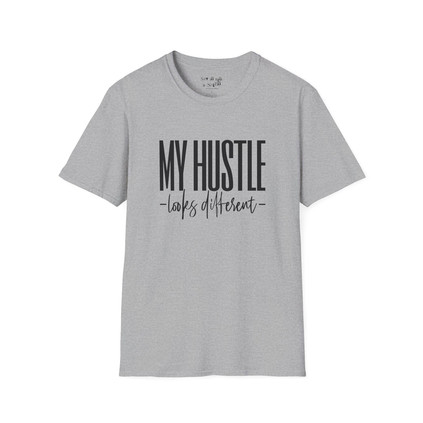 My Hustle Looks Different Tee Shirt