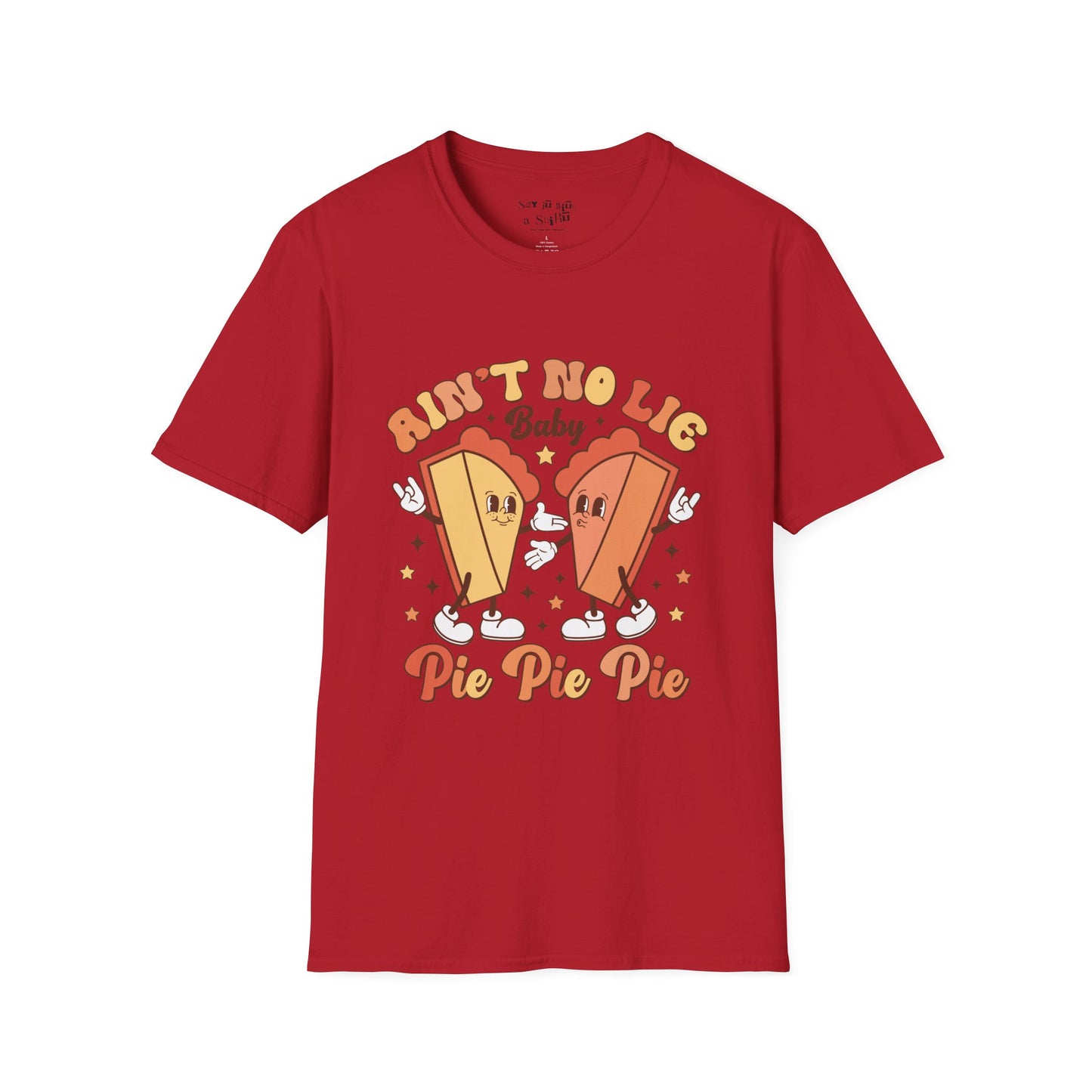 Ain’t No Lie Baby… Pie Pie Pie Thanksgiving T-Shirt