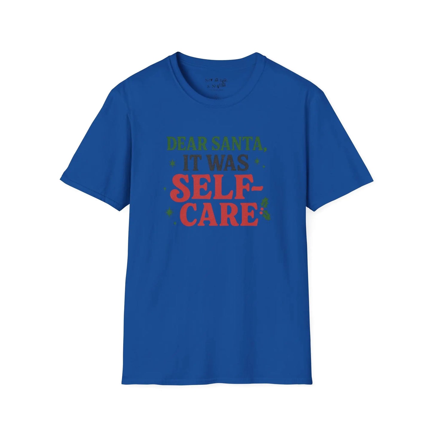 Dear Santa It Was Self-Care Tee Shirt Printify