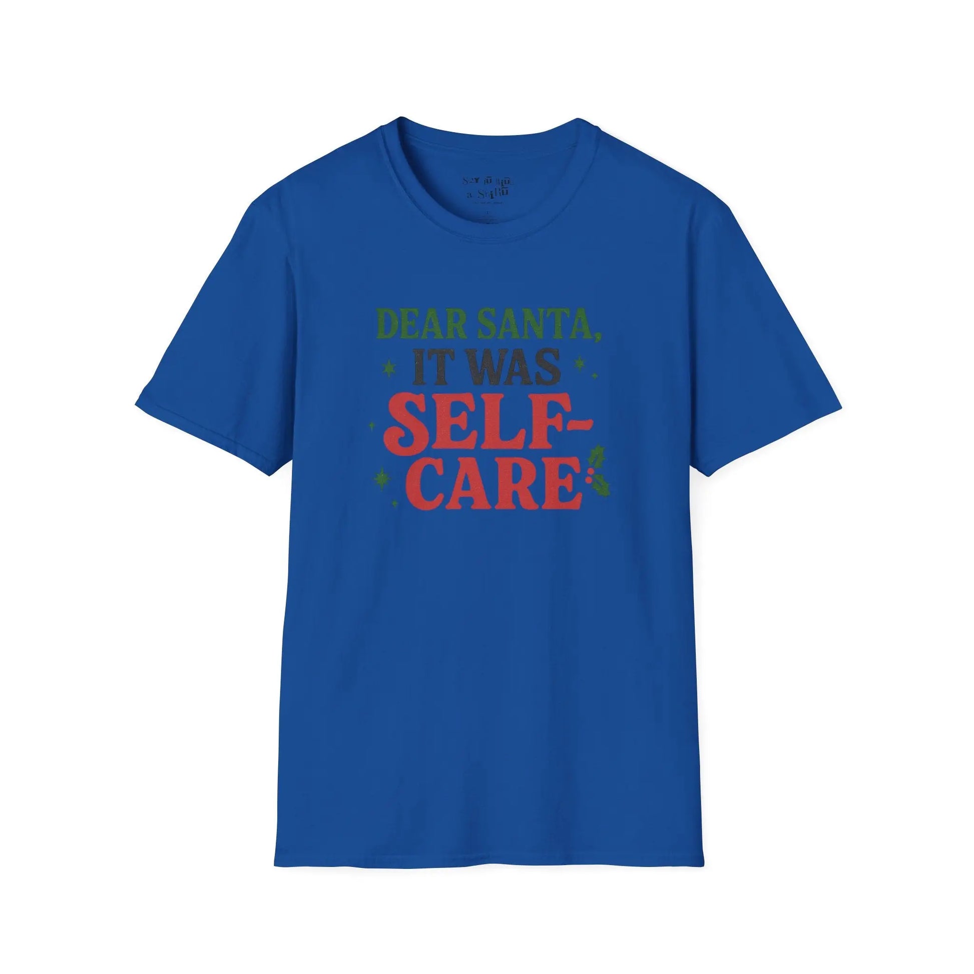 Dear Santa It Was Self-Care Tee Shirt Printify
