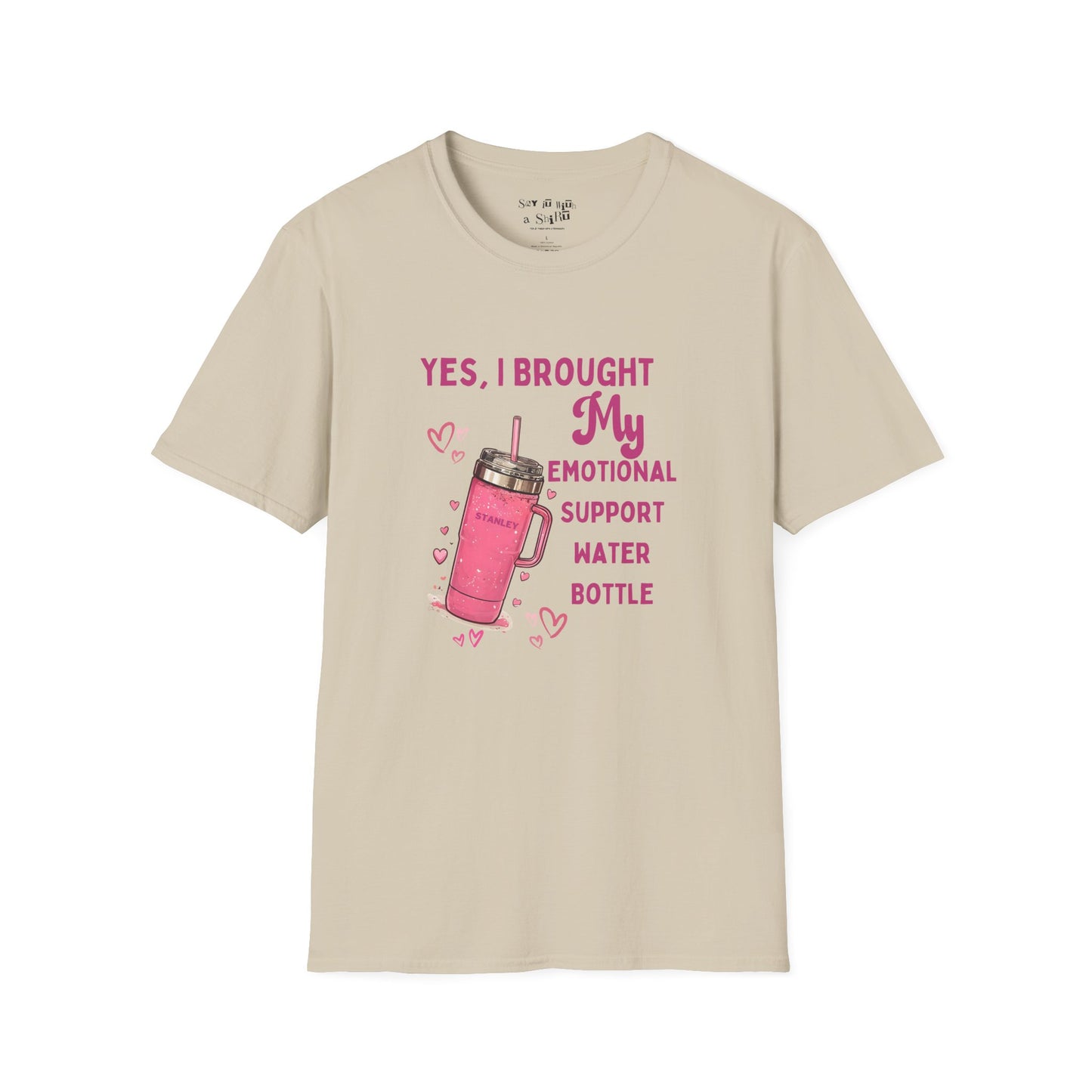 Yes, I Brought My Emotional Support Water Bottle Tee Shirt