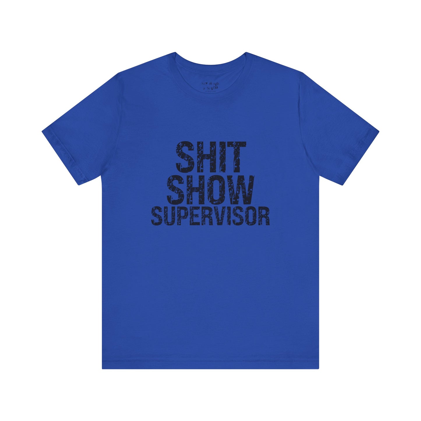 Shit Show Supervisor Tee Shirt