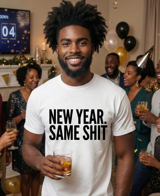 New Year. Same SH*T Tee Shirt