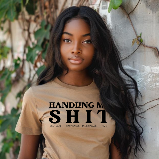 Handling My Shit, Self-care, Happiness, Inner Peace, Time Tee Shirt