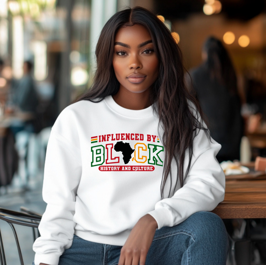 Influenced by Black History and Culture Sweatshirt
