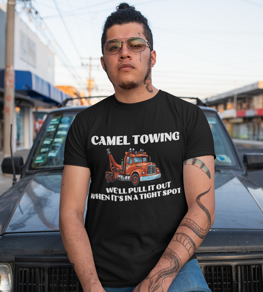 Camel Towing, We'll Pull It Out When It's in a Tight Spot Tee Shirt